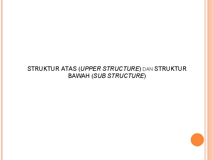 STRUKTUR ATAS (UPPER STRUCTURE) DAN STRUKTUR BAWAH (SUB STRUCTURE) 