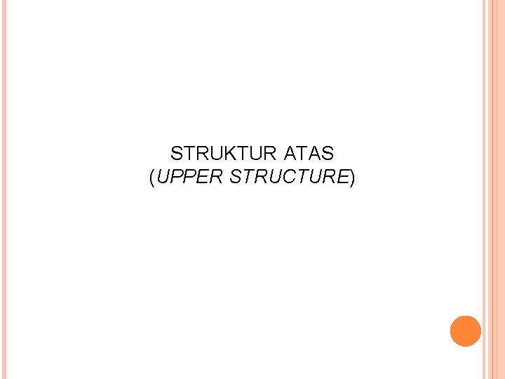 STRUKTUR ATAS (UPPER STRUCTURE) 