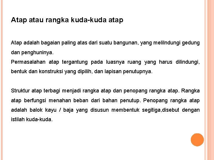 Atap atau rangka kuda-kuda atap Atap adalah bagaian paling atas dari suatu bangunan, yang