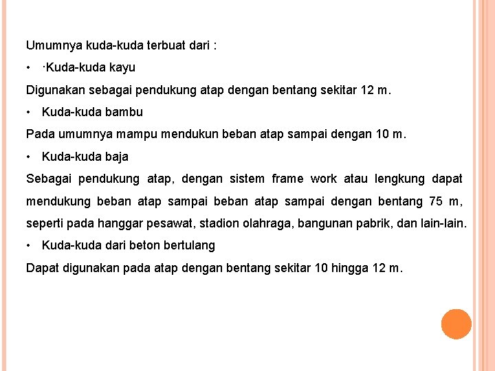 Umumnya kuda-kuda terbuat dari : • ·Kuda-kuda kayu Digunakan sebagai pendukung atap dengan bentang