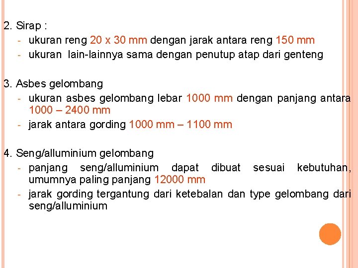 2. Sirap : - ukuran reng 20 x 30 mm dengan jarak antara reng