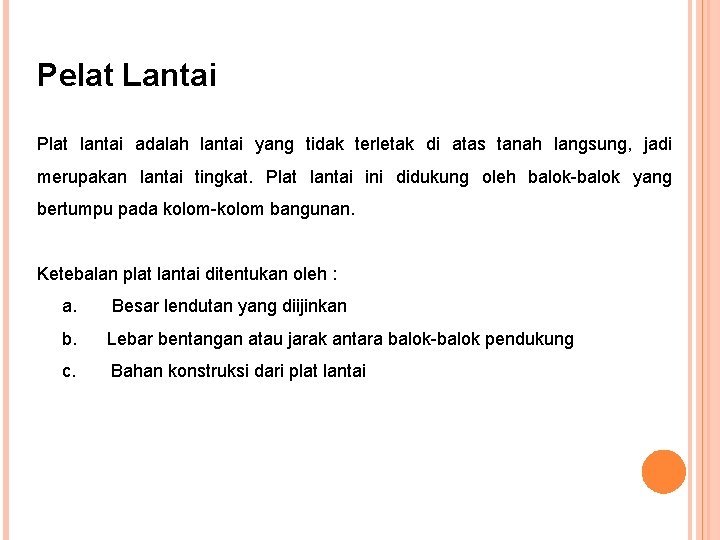 Pelat Lantai Plat lantai adalah lantai yang tidak terletak di atas tanah langsung, jadi