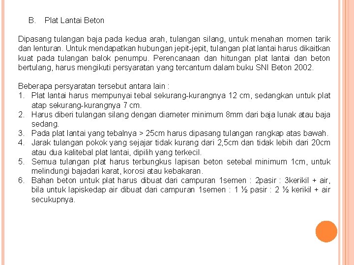 B. Plat Lantai Beton Dipasang tulangan baja pada kedua arah, tulangan silang, untuk menahan