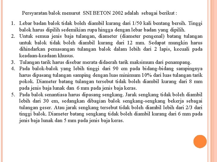 Persyaratan balok menurut SNI BETON 2002 adalah sebagai berikut : 1. Lebar badan balok