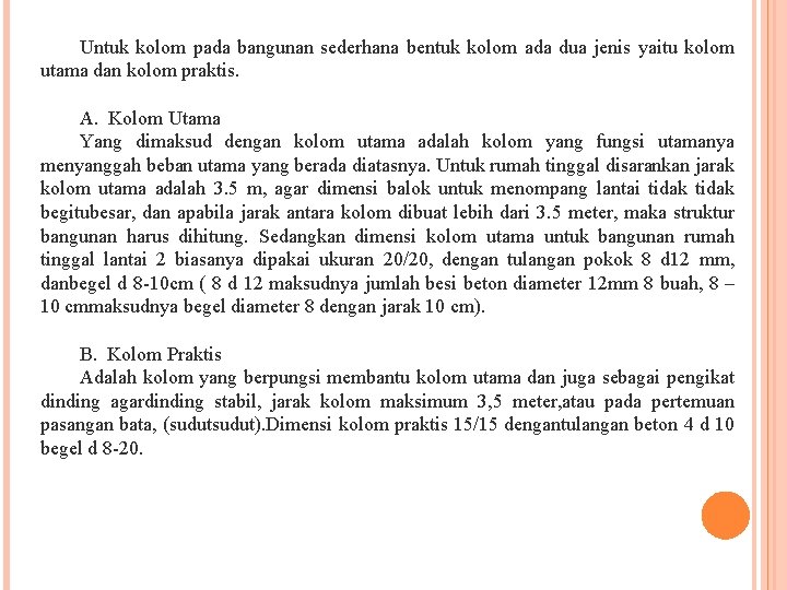 Untuk kolom pada bangunan sederhana bentuk kolom ada dua jenis yaitu kolom utama dan