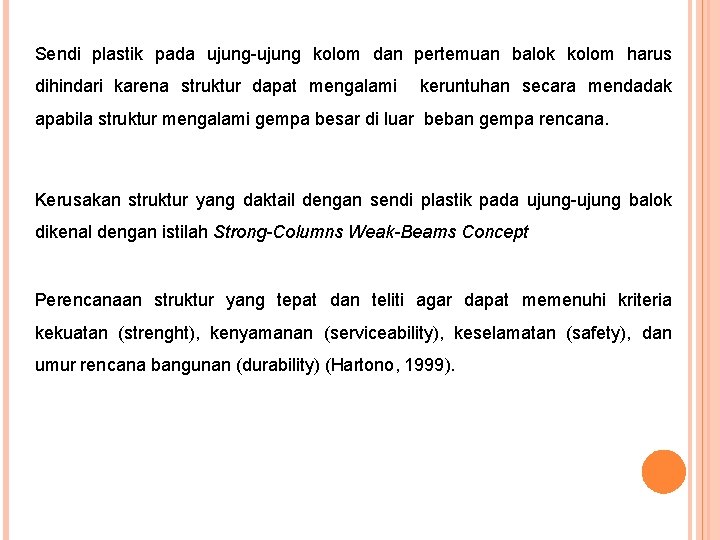 Sendi plastik pada ujung-ujung kolom dan pertemuan balok kolom harus dihindari karena struktur dapat