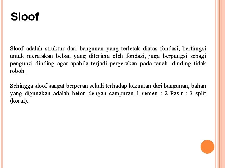 Sloof adalah struktur dari bangunan yang terletak diatas fondasi, berfungsi untuk meratakan beban yang