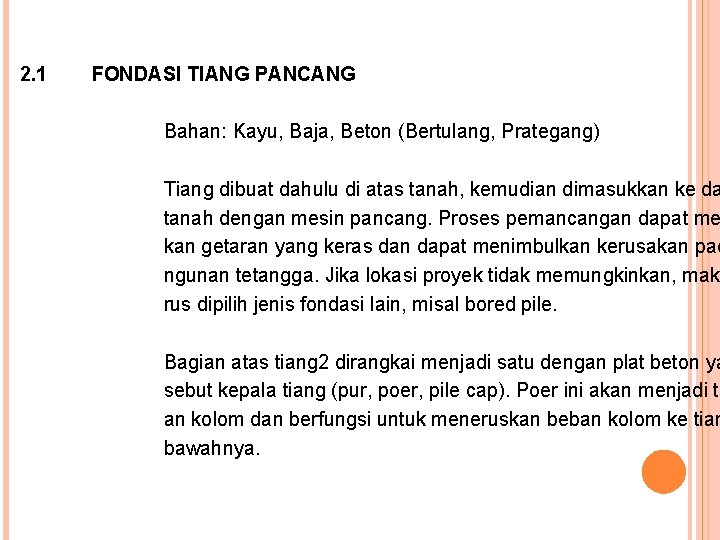 2. 1 FONDASI TIANG PANCANG Bahan: Kayu, Baja, Beton (Bertulang, Prategang) Tiang dibuat dahulu