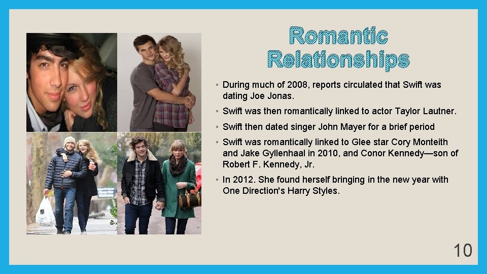 Romantic Relationships ◦ During much of 2008, reports circulated that Swift was dating Joe