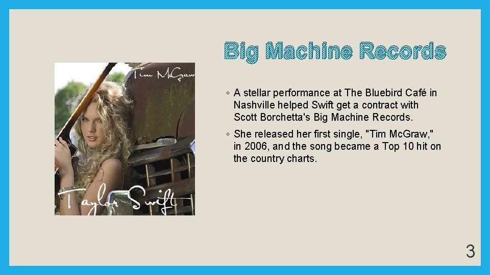Big Machine Records ◦ A stellar performance at The Bluebird Café in Nashville helped