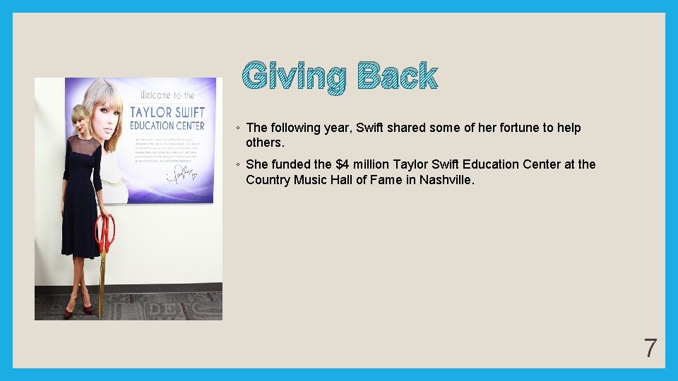 Giving Back ◦ The following year, Swift shared some of her fortune to help