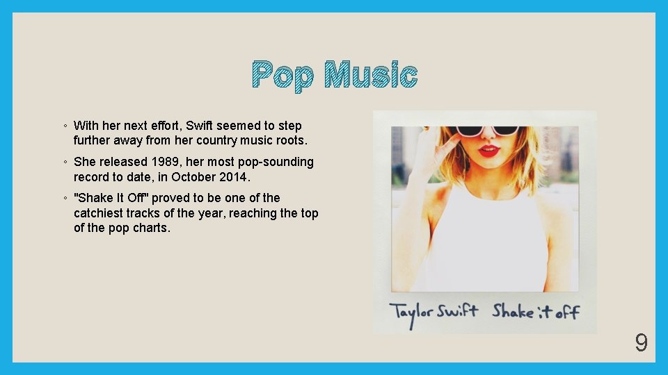 Pop Music ◦ With her next effort, Swift seemed to step further away from