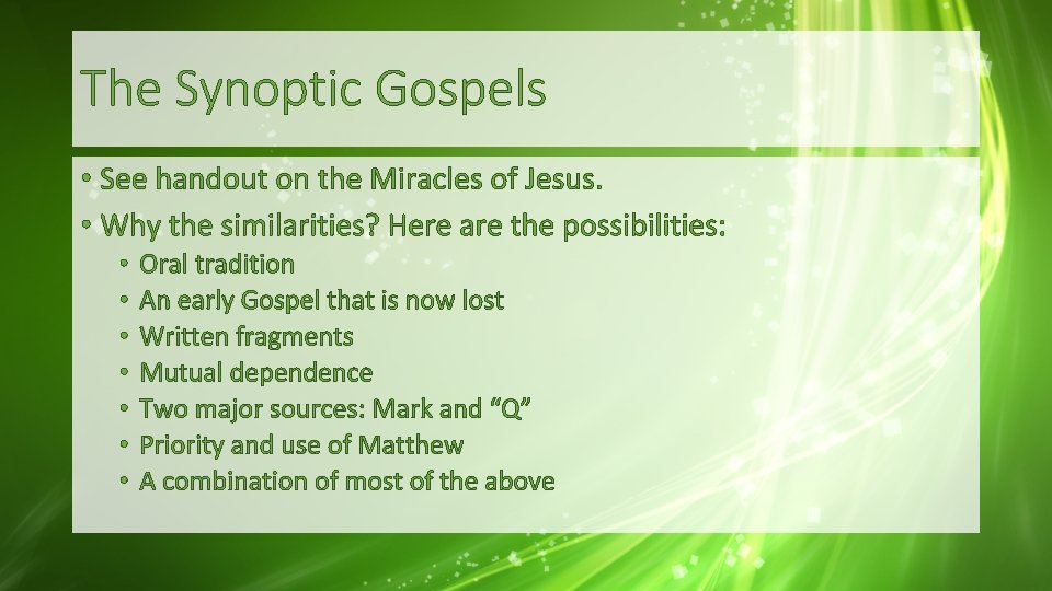The Synoptic Gospels • See handout on the Miracles of Jesus. • Why the