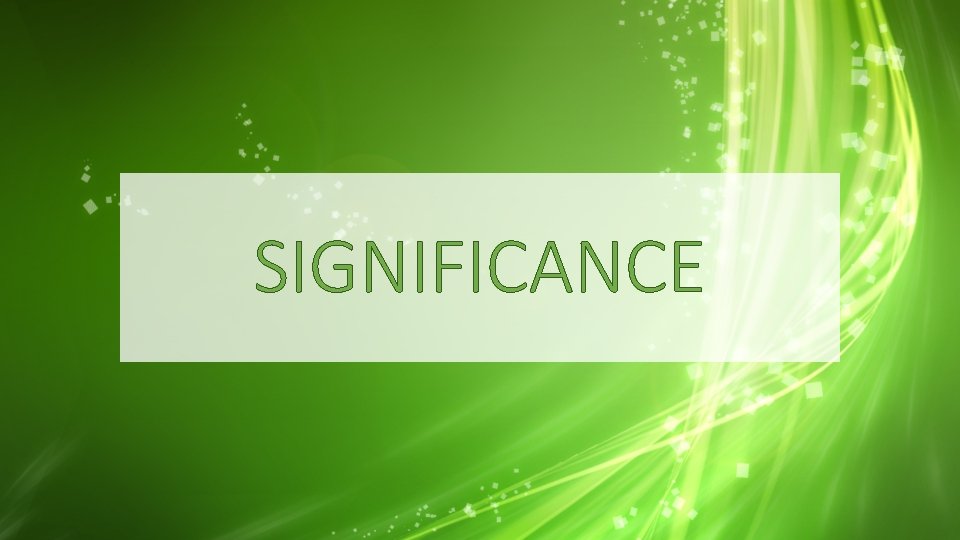 SIGNIFICANCE 