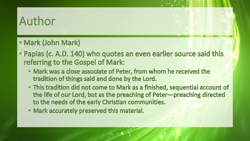 Author • Mark (John Mark) • Papias (c. A. D. 140) who quotes an