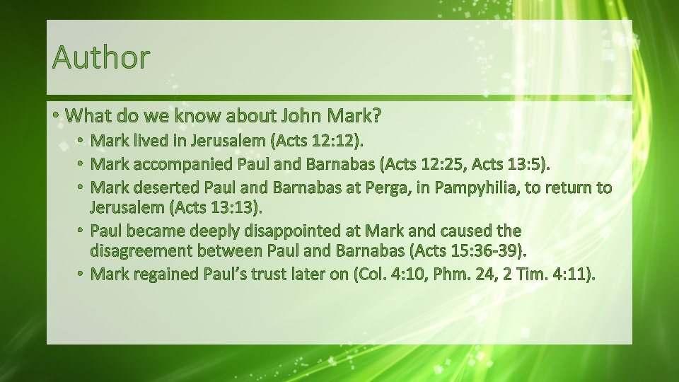 Author • What do we know about John Mark? • Mark lived in Jerusalem