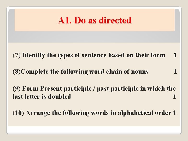 A 1. Do as directed (7) Identify the types of sentence based on their