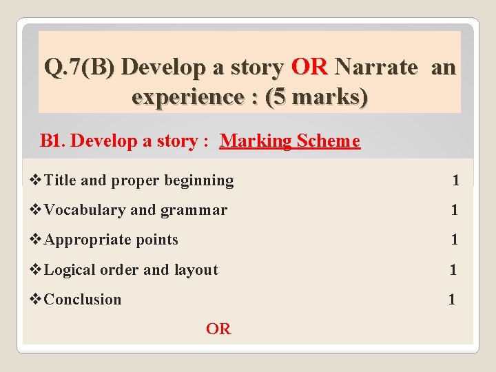 Q. 7(B) Develop a story OR Narrate an experience : (5 marks) B 1.