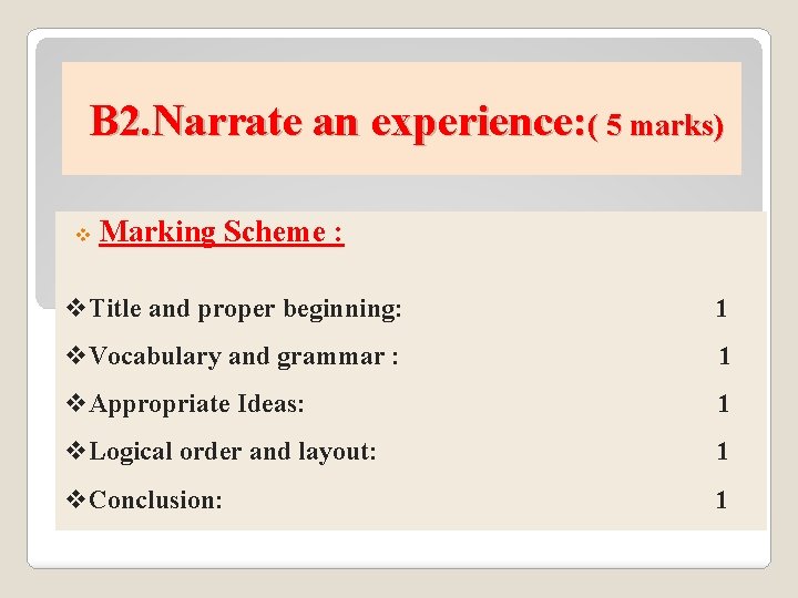B 2. Narrate an experience: ( 5 marks) v Marking Scheme : v. Title