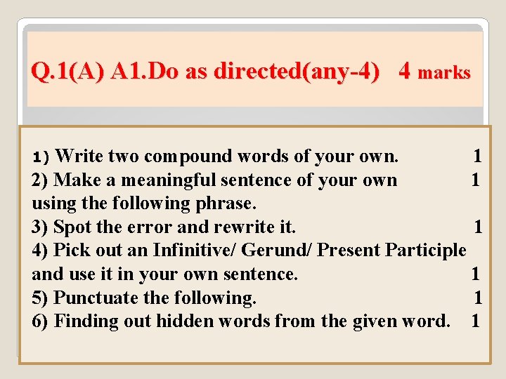 Q. 1(A) A 1. Do as directed(any-4) 4 marks Write two compound words of