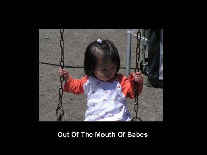 Out Of The Mouth Of Babes 