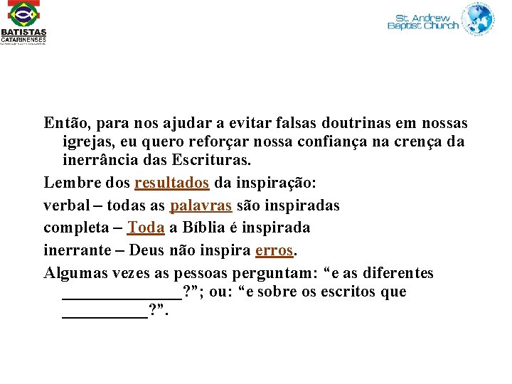 Então, para nos ajudar a evitar falsas doutrinas em nossas igrejas, eu quero reforçar