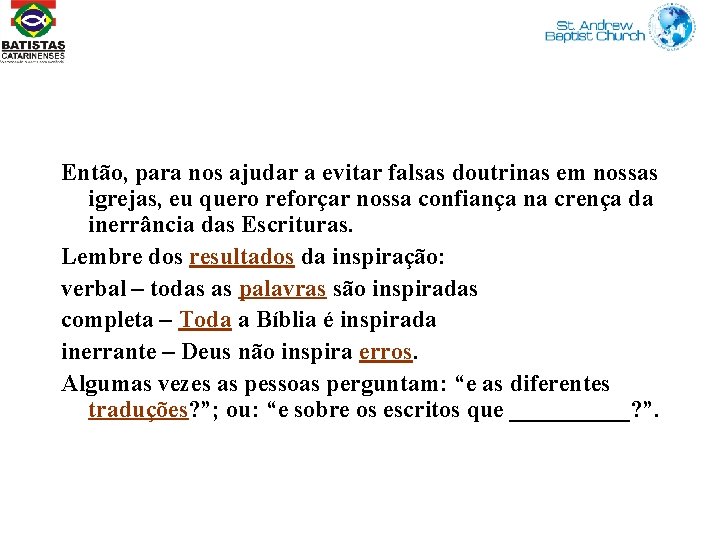 Então, para nos ajudar a evitar falsas doutrinas em nossas igrejas, eu quero reforçar