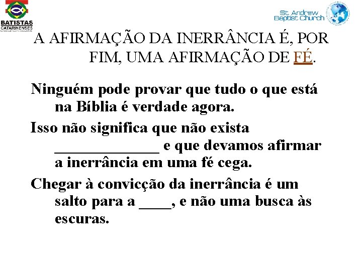 A AFIRMAÇÃO DA INERR NCIA É, POR FIM, UMA AFIRMAÇÃO DE FÉ. Ninguém pode