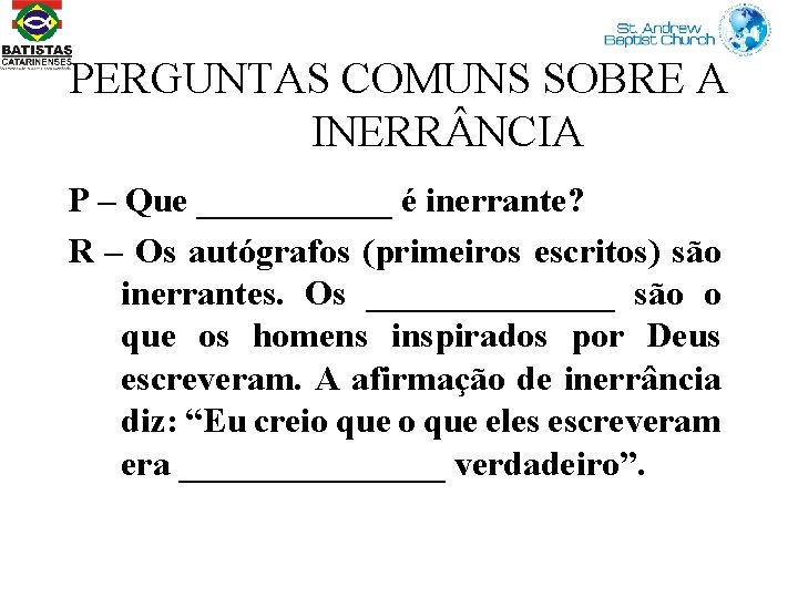 PERGUNTAS COMUNS SOBRE A INERR NCIA P – Que ______ é inerrante? R –