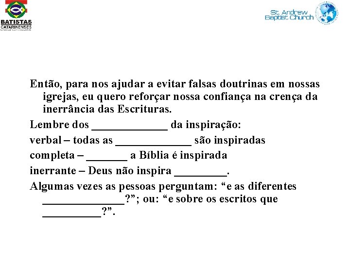 Então, para nos ajudar a evitar falsas doutrinas em nossas igrejas, eu quero reforçar