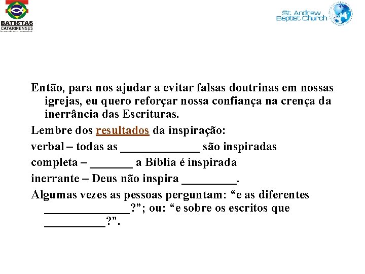 Então, para nos ajudar a evitar falsas doutrinas em nossas igrejas, eu quero reforçar