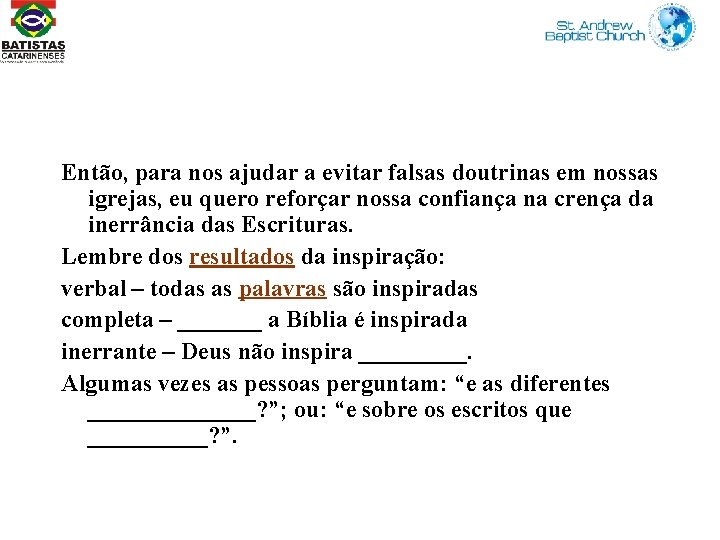 Então, para nos ajudar a evitar falsas doutrinas em nossas igrejas, eu quero reforçar