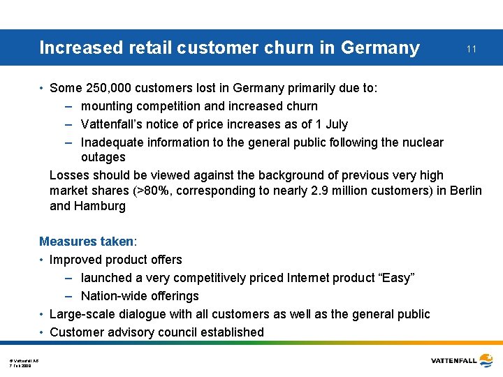 Increased retail customer churn in Germany 11 • Some 250, 000 customers lost in