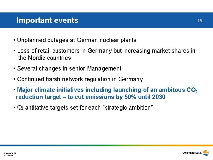 Important events 18 • Unplanned outages at German nuclear plants • Loss of retail