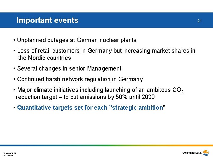 Important events • Unplanned outages at German nuclear plants • Loss of retail customers