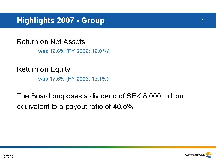 Highlights 2007 - Group Return on Net Assets was 16. 6% (FY 2006: 16.