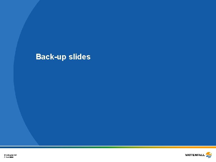 Back-up slides © Vattenfall AB 7 Feb 2008 