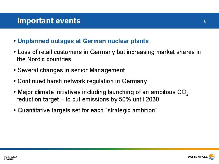 Important events • Unplanned outages at German nuclear plants • Loss of retail customers