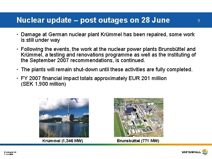 Nuclear update – post outages on 28 June • Damage at German nuclear plant