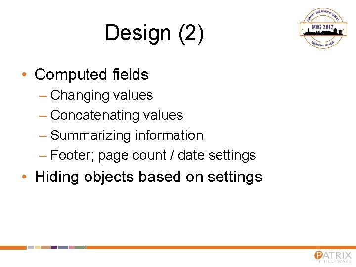 Design (2) • Computed fields – Changing values – Concatenating values – Summarizing information