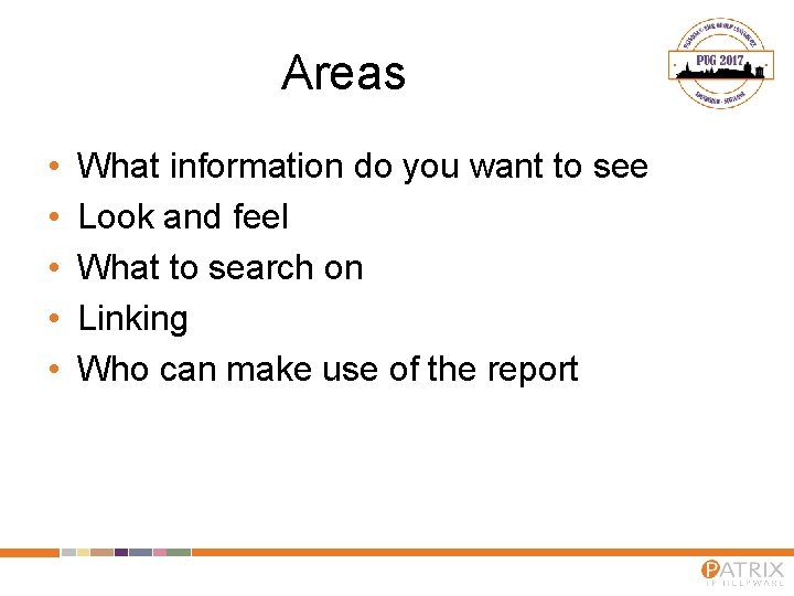 Areas • • • What information do you want to see Look and feel