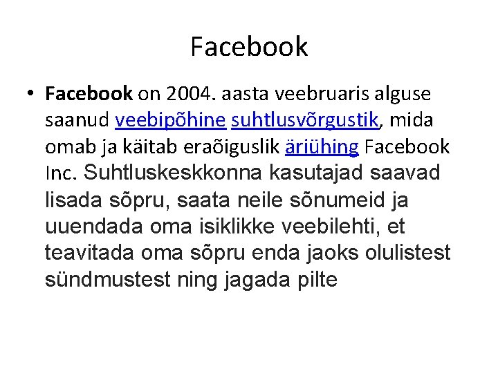 Facebook • Facebook on 2004. aasta veebruaris alguse saanud veebipõhine suhtlusvõrgustik, mida omab ja