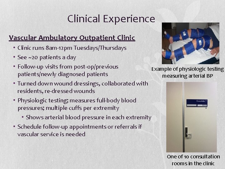 Clinical Experience Vascular Ambulatory Outpatient Clinic • Clinic runs 8 am-12 pm Tuesdays/Thursdays •