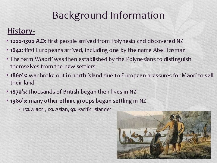Background Information History • 1200 -1300 A. D: first people arrived from Polynesia and