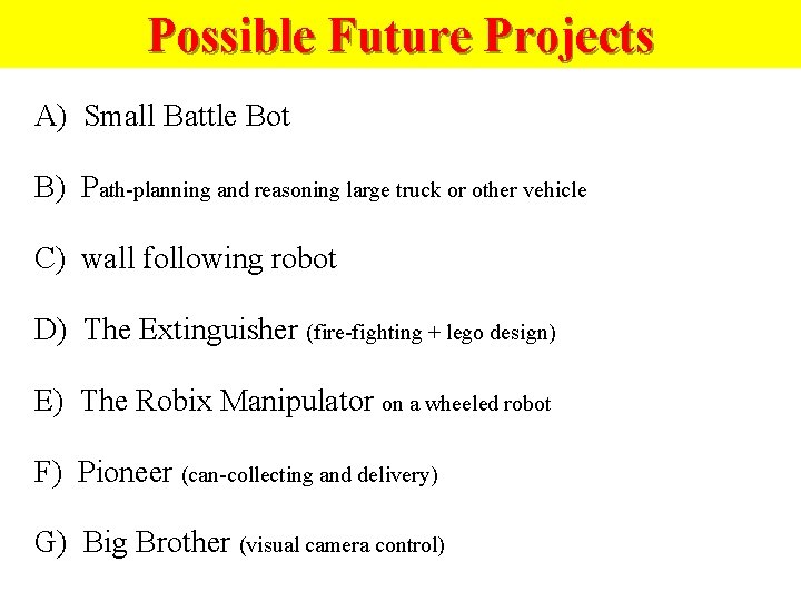 Possible Future Projects A) Small Battle Bot B) Path-planning and reasoning large truck or