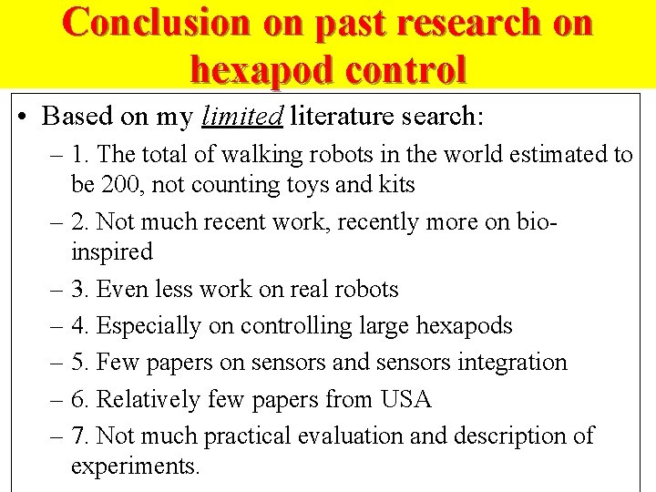 Conclusion on past research on hexapod control • Based on my limited literature search: