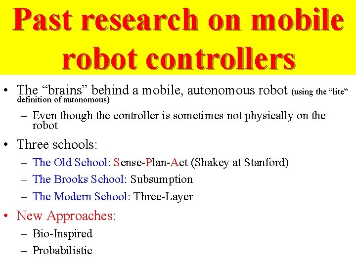 Past research on mobile robot controllers • The “brains” behind a mobile, autonomous robot