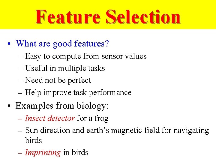 Feature Selection • What are good features? Easy to compute from sensor values –