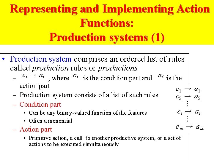 Representing and Implementing Action Functions: Production systems (1) • Production system comprises an ordered