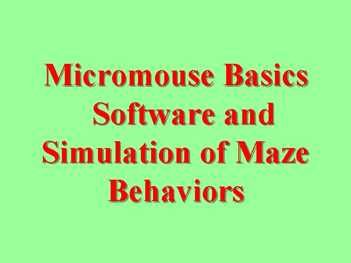 Micromouse Basics Software and Simulation of Maze Behaviors 